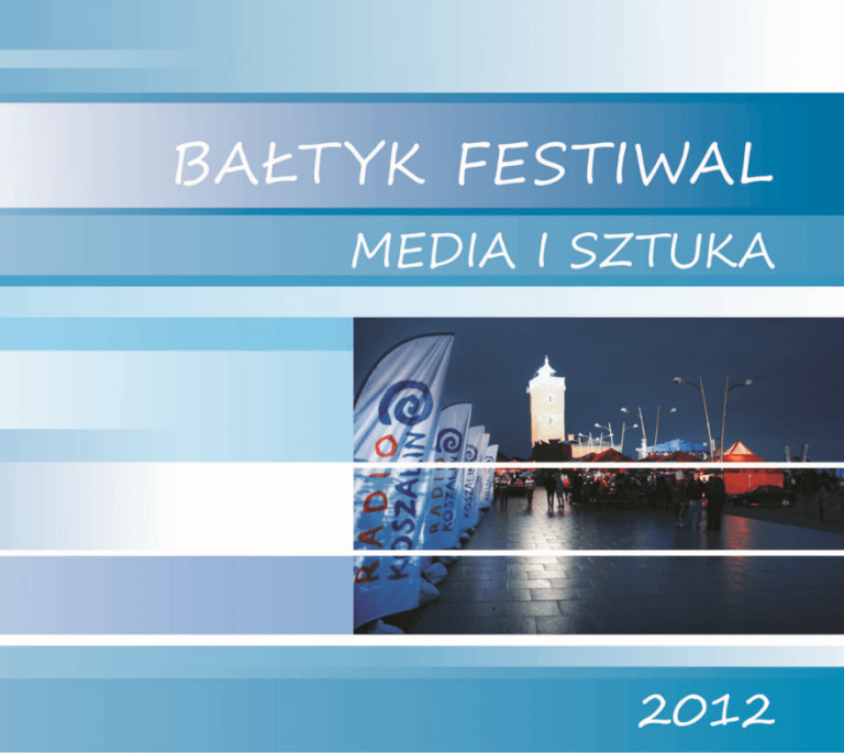 Bałtyk Festiwal Media i Sztuka 2012, Koszalin.